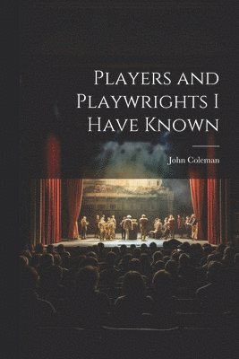 John Coleman - Players and Playwrights I Have Known, Häftad