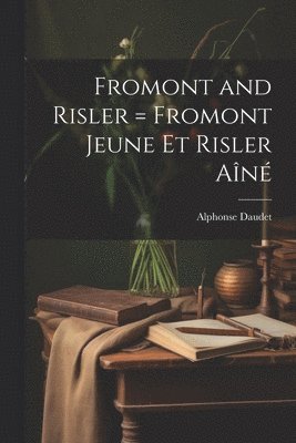 bokomslag Fromont and Risler = Fromont Jeune et Risler an