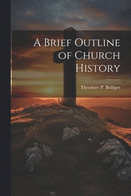 bokomslag Brief Outline of Church History
