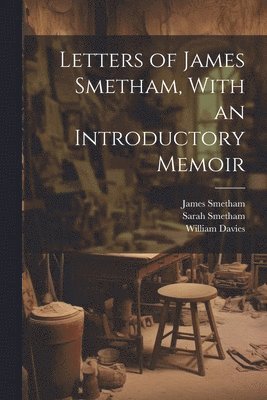 Letters of James Smetham, With an Introductory Memoir 1