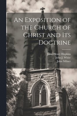 Exposition of the Church of Christ and its Doctrine