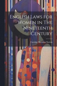 bokomslag English Laws for Women in The Nineteenth Century