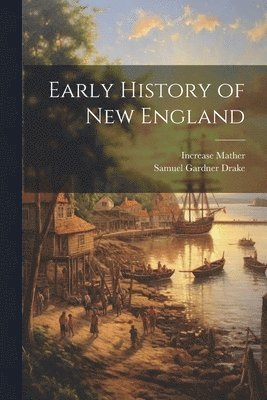 bokomslag Early History of New England