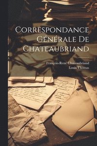 bokomslag Correspondance Gnrale de Chateaubriand