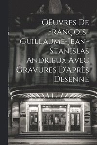 bokomslag OEuvres de Franois-Guillaume-Jean-Stanislas Andrieux Avec Gravures D'Aprs Desenne