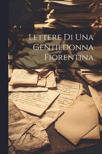 bokomslag Lettere Di Una Gentildonna Fiorentina