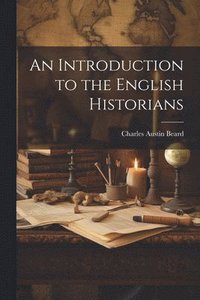 bokomslag An Introduction to the English Historians