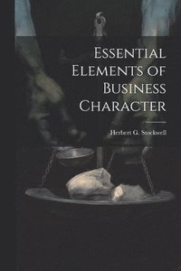 bokomslag Essential Elements of Business Character
