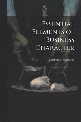 bokomslag Essential Elements of Business Character