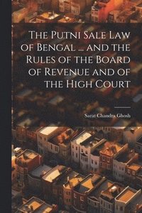 bokomslag Putni Sale law of Bengal ... and the Rules of the Board of Revenue and of the High Court