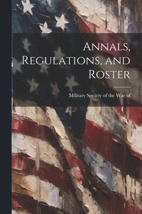 bokomslag Annals, Regulations, and Roster
