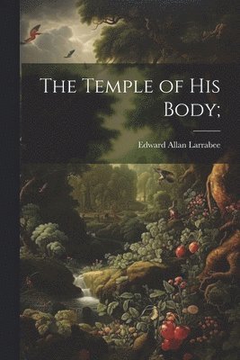 The Temple of His Body; 1