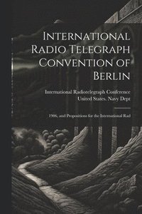 bokomslag International Radio Telegraph Convention of Berlin