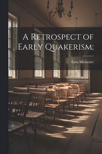 bokomslag A Retrospect of Early Quakerism;