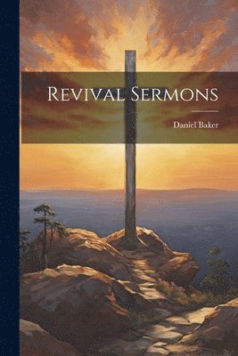 Daniel Baker - Revival Sermons, Häftad
