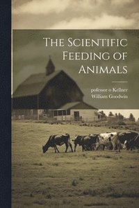 bokomslag The Scientific Feeding of Animals