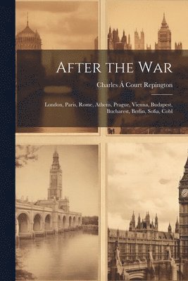 After the war; London, Paris, Rome, Athens, Prague, Vienna, Budapest, Bucharest, Berlin, Sofia, Cobl 1