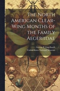 bokomslag North American Clear-Wing Months of the Family Aegeriidae