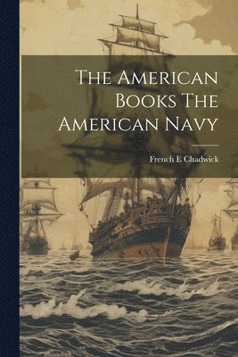 bokomslag American Books The American Navy