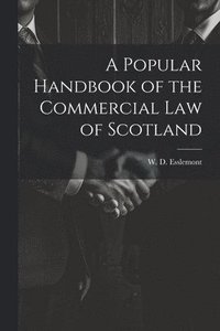 bokomslag Popular Handbook of the Commercial Law of Scotland