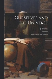 bokomslag Ourselves and the Universe