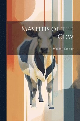 Mastitis of the Cow 1