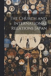 bokomslag Church and International Relations Japan
