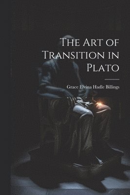 bokomslag The Art of Transition in Plato