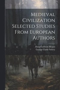 bokomslag Medieval Civilization Selected Studies From European Authors