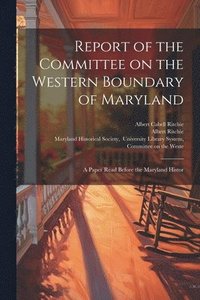 bokomslag Report of the Committee on the Western Boundary of Maryland