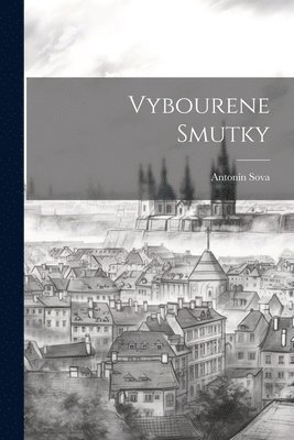 Antonín Sova, Antonín - Vybourene Smutky, Häftad