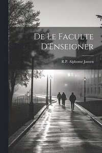 bokomslag De Le Faculte D'Enseigner