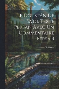 bokomslag Le Doustn De Sa'di. Texte Persan Avec un Commentaire Persan