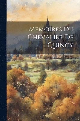 bokomslag Memoires du Chevalier de Quincy