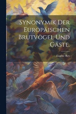 Synonymik der Europäischen Brutvögel und Gäste. 1