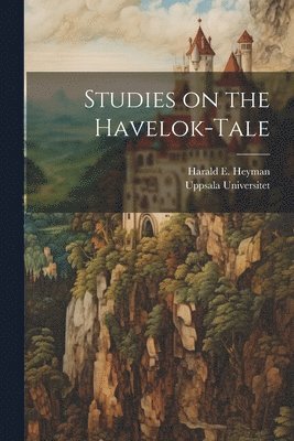 Studies on the Havelok-Tale 1