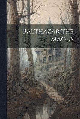 bokomslag Balthazar the Magus