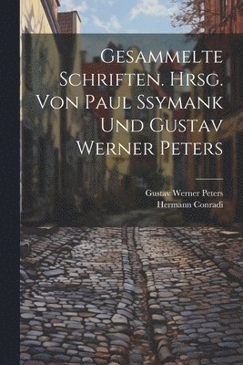 Gesammelte Schriften. Hrsg. von Paul Ssymank und Gustav Werner Peters 1