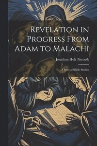 bokomslag Revelation in Progress From Adam to Malachi