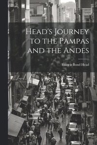 bokomslag Head's Journey to the Pampas and the Andes
