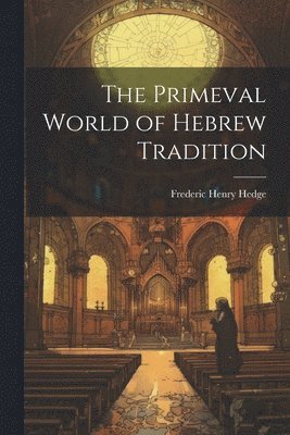 bokomslag Primeval World of Hebrew Tradition