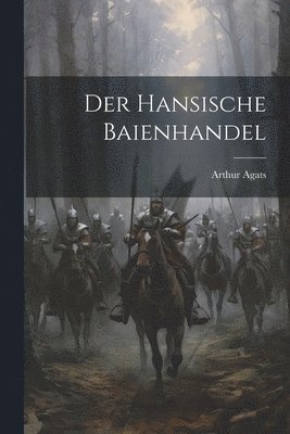 bokomslag Der Hansische Baienhandel
