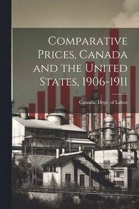 bokomslag Comparative Prices, Canada and the United States, 1906-1911