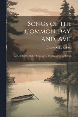 bokomslag Songs of the Common day, and, Ave!