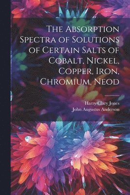 Absorption Spectra of Solutions of Certain Salts of Cobalt, Nickel, Copper, Iron, Chromium, Neod