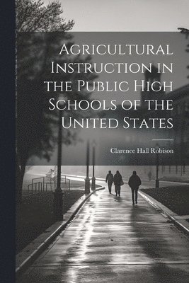 bokomslag Agricultural Instruction in the Public High Schools of the United States