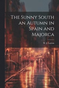 bokomslag Sunny South an Autumn in Spain and Majorca
