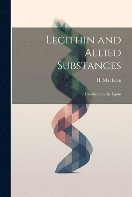 Lecithin and Allied Substances; Classfication the Lipins 1