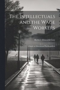 bokomslag The Intellectuals and the Wage Workers