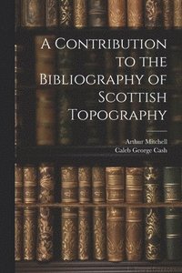 bokomslag A Contribution to the Bibliography of Scottish Topography